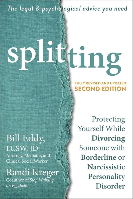 Splitting: Protecting Yourself While Divorcing Someone with Borderline or Narcissistic Personality Disorder cover image