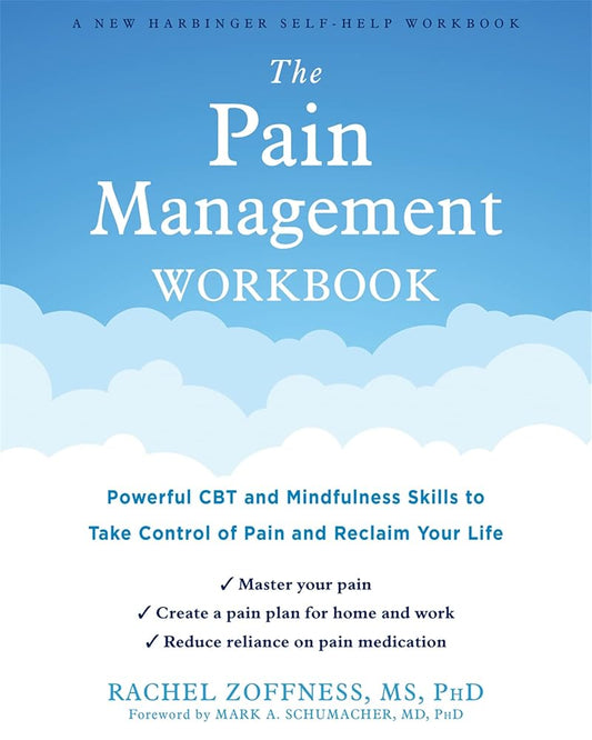 The Pain Management Workbook: Powerful CBT and Mindfulness Skills to Take Control of Pain and Reclaim Your Life cover image