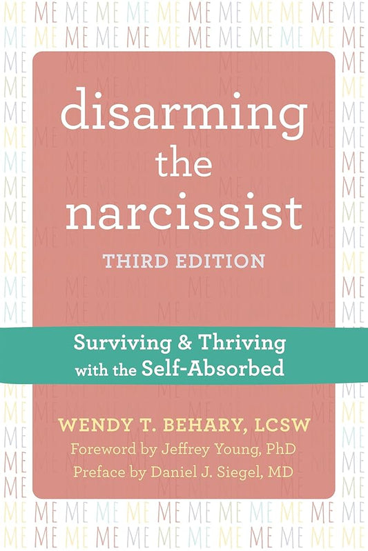Disarming the Narcissist: Surviving and Thriving with the Self-Absorbed cover image