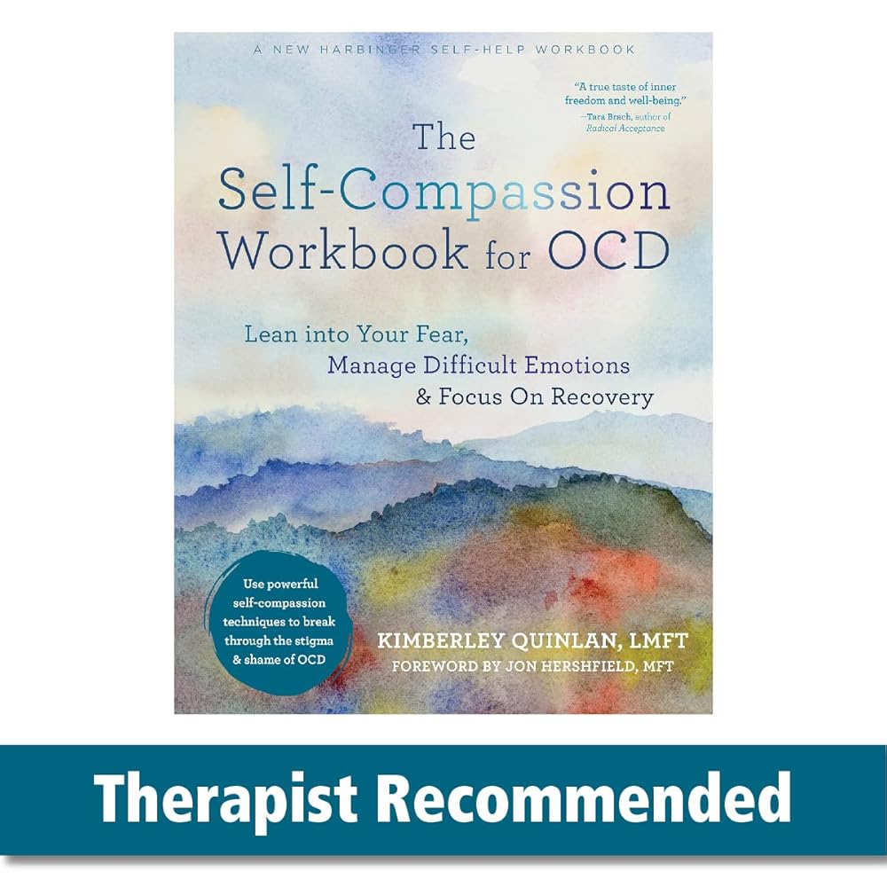 The Self-Compassion Workbook for OCD: Lean into Your Fear, Manage Difficult Emotions, and Focus On Recovery cover image