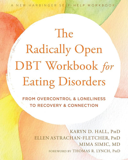 The Radically Open DBT Workbook for Eating Disorders: From Overcontrol and Loneliness to Recovery and Connection cover image